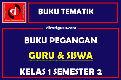 Buku Tematik Kurikulum 2013 Untuk Guru dan Siswa Kelas 1 Semester 2