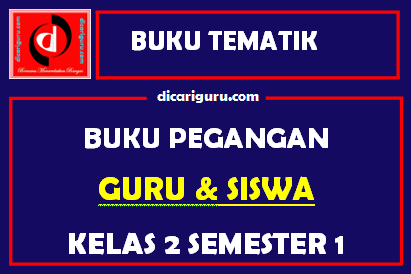 Buku Tematik Kurikulum 2013 Untuk Guru dan Siswa Kelas 2 Semester 1