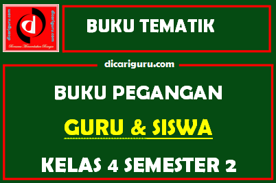 Buku Tematik Kurikulum 2013 Untuk Guru dan Siswa Kelas 4 Semester 2