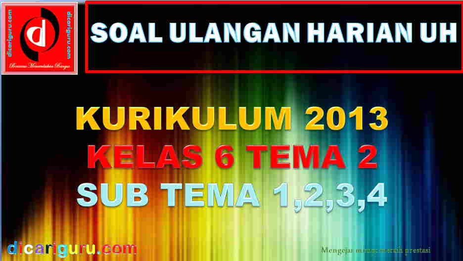 Soal UH Kelas 6 Tema 2