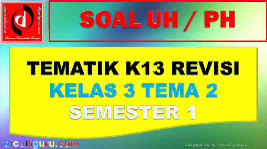 Soal UH Kelas 3 Tema 2