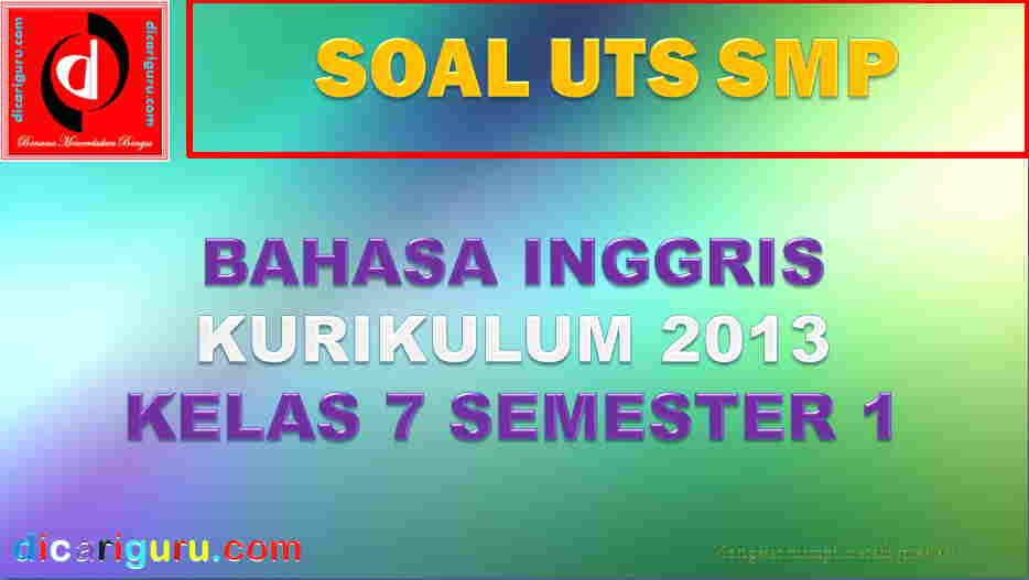 Soal UTS Bahasa Inggris Kelas 7 Semester Gasal