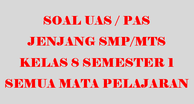 Soal UAS Kelas 8 Semester 1