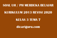 Soal UH / PH Kelas 3 Tema 7 Revisi 2020/2021