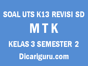 Soal UTS Tengah Semester MTK Kelas 3 Semester 2