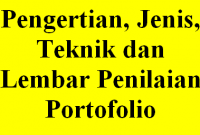 Pengertian, Jenis, Teknik dan Lembar Penilaian Portofolio