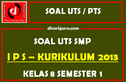 Soal UTS / PTS IPS Kelas 8 Semester 1