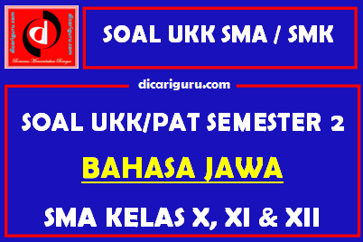 Soal UKK / PAT Bahasa Jawa SMA Kelas 10, 11, 12 Semester 2