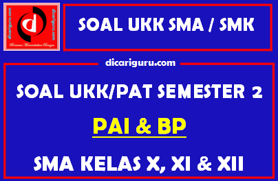 Soal UKK / PAT PAI SMA Kelas 10, 11, 12 Semester 2