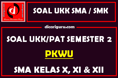 Soal UKK / PAT PKWU SMA Kelas 10, 11, 12 Semester 2