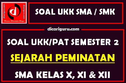 Soal UKK / PAT Sejarah Peminatan SMA Kelas 10, 11, 12 Semester 2