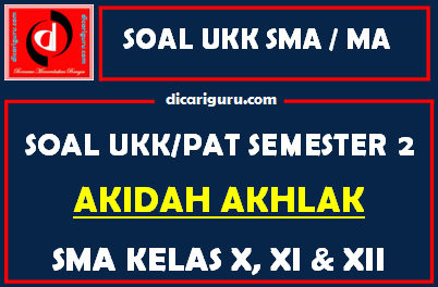 Soal UKK / PAT Akidah Akhlak MA Kelas 10, 11, 12 Semester 2