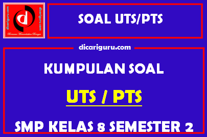 Kumpulan Kisi-Kisi & Soal PTS / UTS Kelas 8 Semester 2