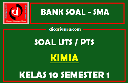 Soal PTS / UTS Kimia Kelas 10 Semester 1