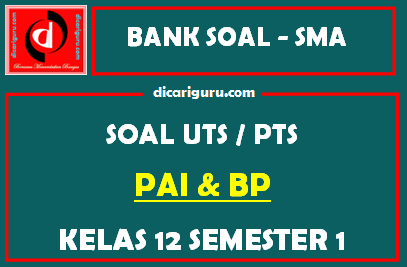 Soal PTS / UTS PAI Kelas 12 Semester 1 