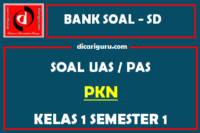 Soal UAS / PAS K13 PKN Kelas 1 Semester 1