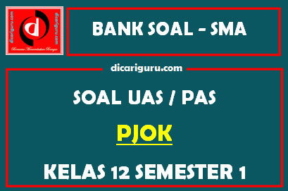 Soal UAS PJOK SMA Kelas 12 Semester 1 dilengkapi Jawaban