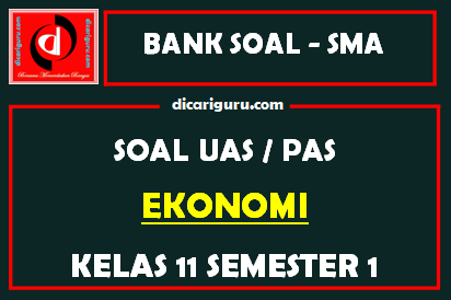 Soal UAS Ekonomi Kelas 11 Semester 1 K13 dan Kunci Jawaban