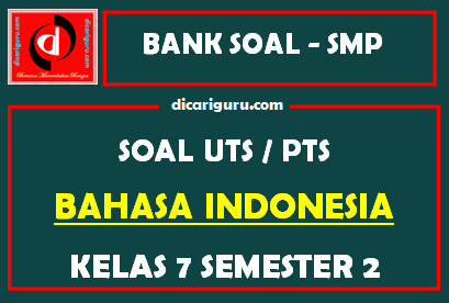 Soal UTS / PTS Bahasa Indonesia Kelas 7 Semester 2