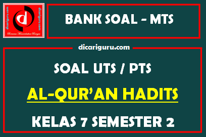 Soal UTS / PTS Qur’an Hadits Kelas 7 Semester 2 