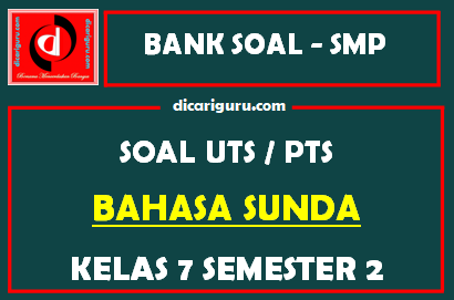 Soal UTS / PTS Bahasa Sunda Kelas 7 Semester 2