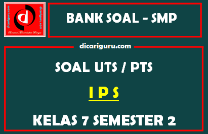 Soal UTS / PTS IPS Kelas 7 Semester 2