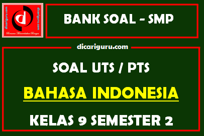 Soal PTS Bahasa Indonesia Kelas 9 Semester 2 