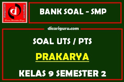 Soal PTS Prakarya Kelas 9 Semester 2 