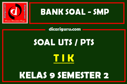 Soal PTS TIK Kelas 9 Semester 2