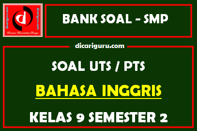 Soal PTS Bahasa Inggris Kelas 9 Semester 2