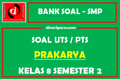 Soal PTS Prakarya Kelas 8 Semester 2