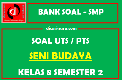 Soal PTS Seni Budaya Kelas 8 Semester 2