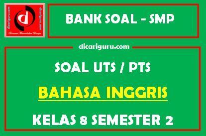 Soal PTS Bahasa Inggris Kelas 8 Semester 2