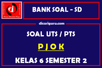 Soal UTS PJOK Kelas 6 Semester 2 dan Kunci Jawaban