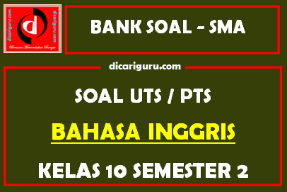 Soal PTS Bahasa Inggris Kelas 10 Semester 2 dan Kunci Jawaban