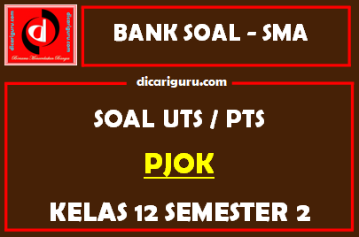 Soal PTS PJOK Kelas 12 Semester 2 dan Kunci Jawaban