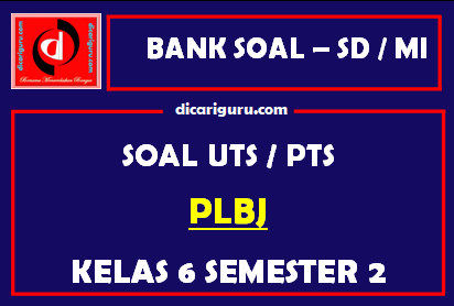 Soal UTS PLBJ Kelas 6 Semester 2 dan Kunci Jawaban