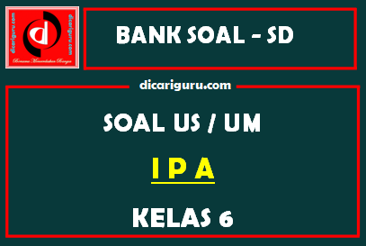 Soal Ujian Sekolah / US IPA Kelas 6