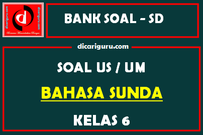 Soal Ujian Sekolah / US Bahasa Sunda Kelas 6