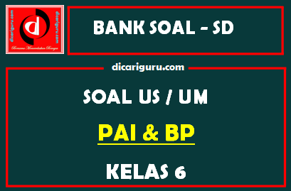 Soal Ujian Sekolah / US PAI Kelas 6 dan Kunci Jawaban