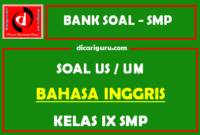 Soal Ujian Sekolah US Bahasa Inggris SMP Kelas 9 dan Kunci Jawaban