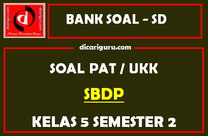 Soal UKK / PAT SBdP Kelas 5 SD Semester 2