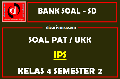 Soal UKK / PAT IPS Kelas 4 SD Semester 2