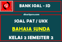 Soal UKK / PAT Bahasa Sunda Kelas 2 SD Semester 2