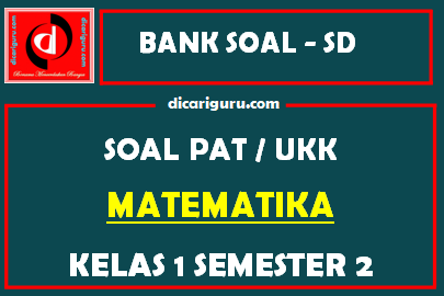 Soal UKK / PAT MTK Kelas 1 SD Semester 2