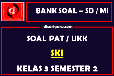 Soal UKK / PAT SKI Kelas 3 MI Semester 2