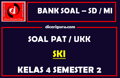 Soal UKK / PAT SKI Kelas 4 MI Semester 2