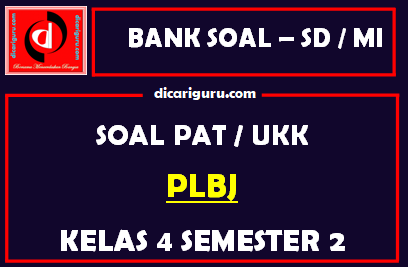 Soal UKK / PAT PLBJ Kelas 4 SD Semester 2