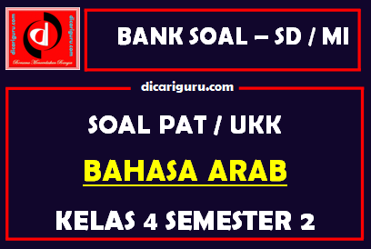 Soal UKK / PAT Bahasa Arab Kelas 4 MI Semester 2