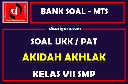 Soal PAT  / UKK Akidah Akhlak MTS Kelas 7 Semester 2